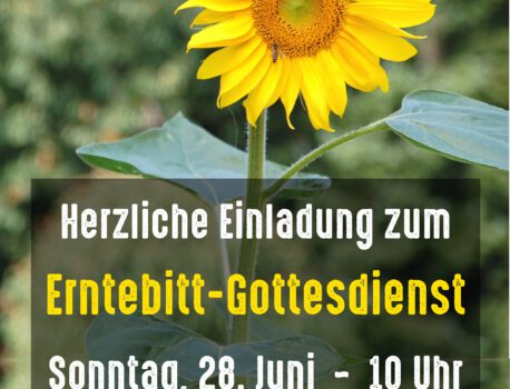 Herzliche Einladung zum Erntebitt-Gottesdienst